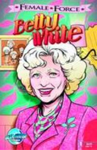 FEMALE FORCE BETTY WHITE